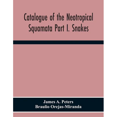 Catalogue Of The Neotropical Squamata Part I. Snakes