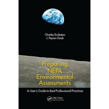 Preparing Nepa Environmental Assessments: A User's Guide to Best Professional Practices