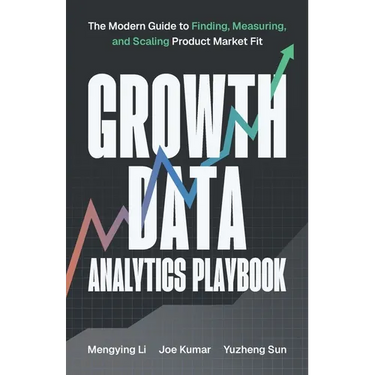 Growth Data Analytics Playbook: The Modern Guide to Finding, Measuring, and Scaling Product-Market Fit