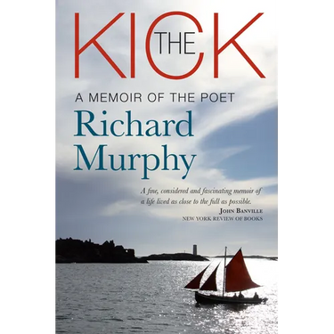 The Kick: A Memoir of the Poet Richard Murphy