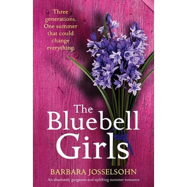 The Bluebell Girls: An absolutely gorgeous and uplifting summer romance