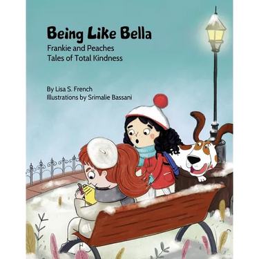 Being Like Bella: A children's book about empathy and compassion and the importance of accepting others for who they are.