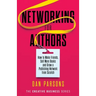 Networking for Authors: How to Make Friends, Sell More Books and Grow a Publishing Network from Scratch