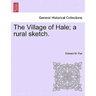 The Village of Hale; A Rural Sketch.