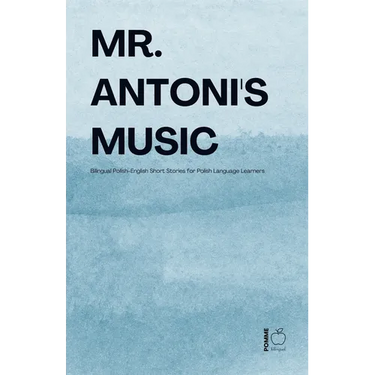 Mr. Antoni's Music: Bilingual Polish-English Short Stories for Polish Language Learners