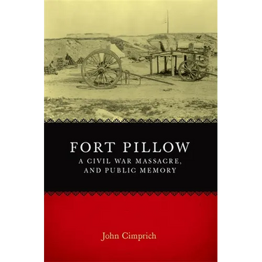 Fort Pillow, a Civil War Massacre, and Public Memory