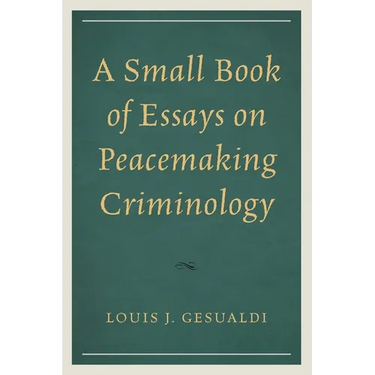 A Small Book of Essays on Peacemaking Criminology