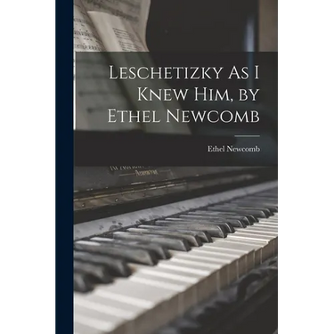 Leschetizky As I Knew Him, by Ethel Newcomb