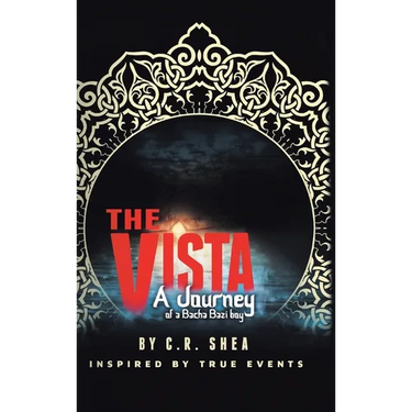 The Vista: A Journey of a Bacha Bazi Boy - Inspired by True Events