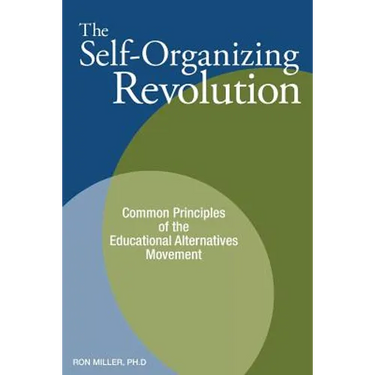 The Self-Organizing Revolution: Common Principles of the Educational Alternatives Movement
