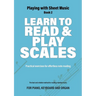 Learn to Read and Play Scales: Practical exercises for effortless note reading