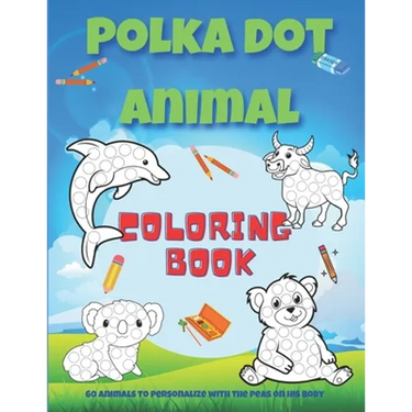 Polka dot animal coloring book: Animal coloring book with 60 different designs to color in for children ages 4 and up / 8.5" X 11" white paper / Drawi