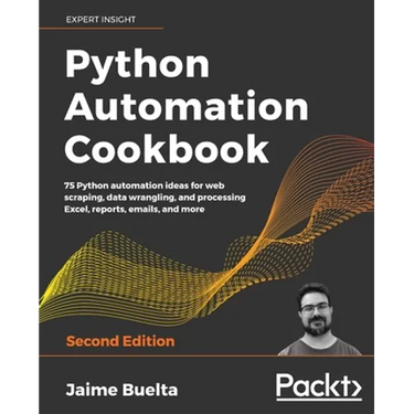 Python Automation Cookbook - Second Edition: 75 Python automation recipes for web scraping; data wrangling; and Excel, report, and email processing