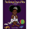 This Glorious Crown of Mine: Coloring Book Edition: ABC Affirmations