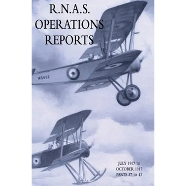 R.N.A.S. Operations Reports: November 1915 To March 1918 Parts 37 to 43