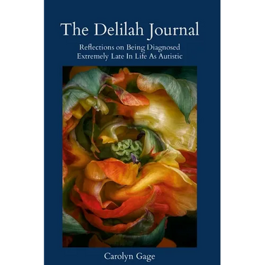 The Delilah Journal: Reflections on Being Diagnosed Extremely Late In Life As Autistic