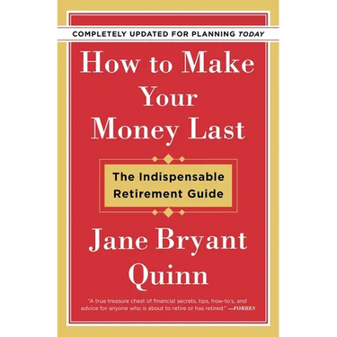 How to Make Your Money Last - Completely Updated for Planning Today: The Indispensable Retirement Guide