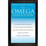 The Omega Generation: Proof That We Are Living in the End Times!