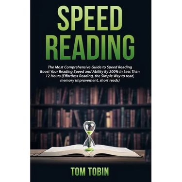 Speed Reading: The Most Comprehensive Guide to Speed Reading- Boost Your Reading