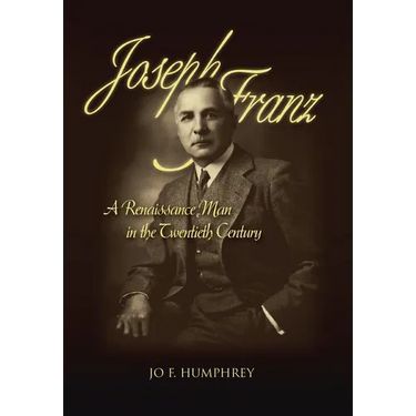 Joseph Franz: A Renaissance Man in the Twentieth Century