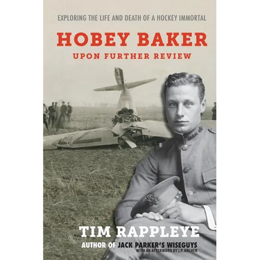Hobey Baker: Upon Further Review: Exploring the Life and Death of a Hockey Immortal