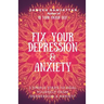 Fix Your Depression & Anxiety