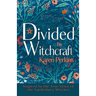 Divided by Witchcraft: Inspired by the True Story of the Samlesbury Witches