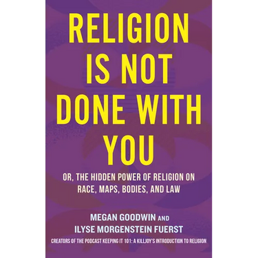 Religion Is Not Done with You: Or, the Hidden Power of Religion on Race, Maps, Bodies, and Law