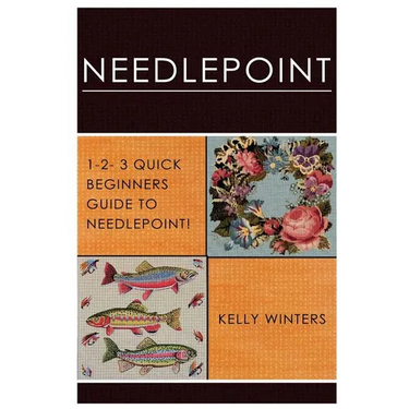 Needlepoint: 1-2-3 Quick Beginner's Guide to Needlepoint!