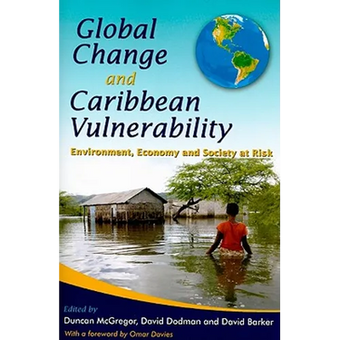 Global Change and Caribbean Vulnerability: Environment, Economy and Society at Risk