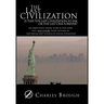 The Last Civilization: Is This the Last Civilization So Far or the Last One Forever? an Objectively Severe Look at Our Long Past, and Future,