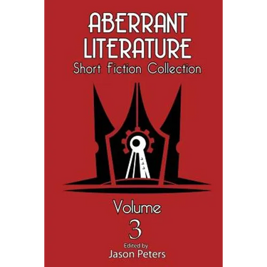 Aberrant Literature Short Fiction Collection Volume 3