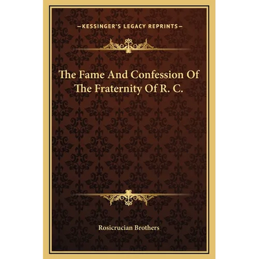 The Fame And Confession Of The Fraternity Of R. C.