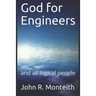 God for Engineers: and all logical people