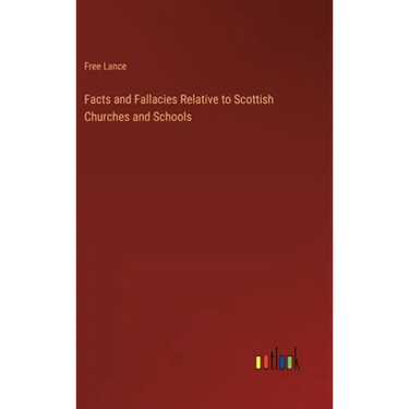 Facts and Fallacies Relative to Scottish Churches and Schools
