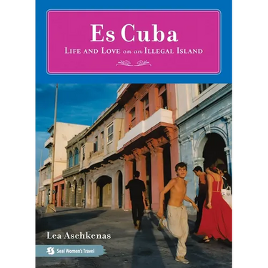 Es Cuba: Life and Love on an Illegal Island