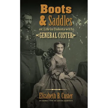 Boots and Saddles: Or, Life in Dakota with General Custer