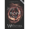 But I Need You