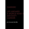 Carrier! Life Aboard a World War II Aircraft Carrier
