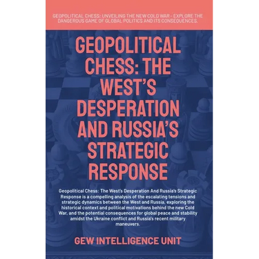 Geopolitical Chess: The West's Desperation And Russia's Strategic Response