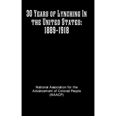 30 Years of Lynching In the United States: 1889-1918