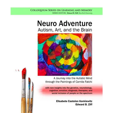 Neuro Adventure: Autism, Art, and the Brain: A Journey into the Autistic Mind through the Paintings of Camila Falchi