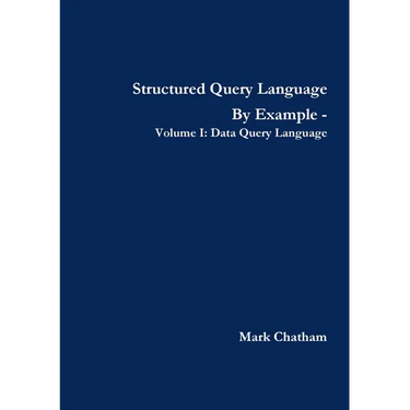 Structured Query Language By Example - Volume I: Data Query Language