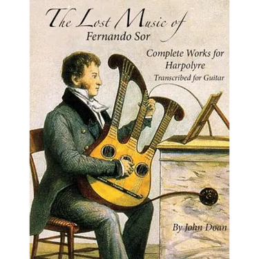 The Lost Music of Fernando Sor: Complete Works for Harpolyre Transcribed for Guitar