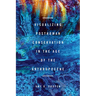 Visualizing Posthuman Conservation in the Age of the Anthropocene