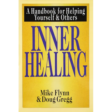 Inner Healing: A Handbook for Helping Yourself and Others