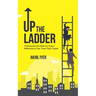 Up The Ladder: 10 Essential Life Skills for Every Millennial to Fast-Track Their Career