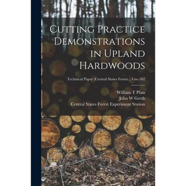 Cutting Practice Demonstrations in Upland Hardwoods; no.162