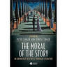 The Moral of the Story: An Anthology of Ethics Through Literature