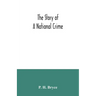 The story of a national crime: being an appeal for justice to the Indians of Canada; the wards of the nation, our allies in the Revolutionary War, ou